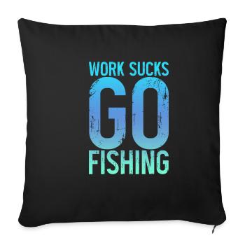 Le travail craint, allez à la pêche 3 - Housse de coussin décorative 45 x 45 cm - noir - Devant