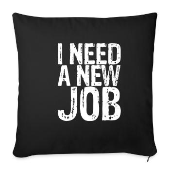 J’ai besoin d’un nouvel emploi 3 - Housse de coussin décorative 45 x 45 cm - noir - Devant