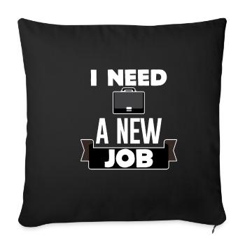 I Need A New Job 2 - Sofa pillowcase 17,3'' x 17,3'' (45 x 45 cm) - black - Front