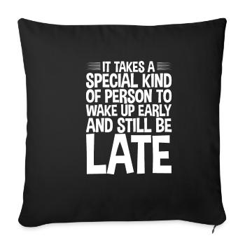 Wake Up Early And Still Be Late 2 - Sofa pillowcase 17,3'' x 17,3'' (45 x 45 cm) - black - Front