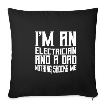 I'm An Electrician And A Dad Nothing Shocks Me - Sofakissenbezug 45 x 45 cm - Schwarz - Vorne