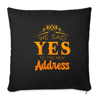 We Said Yes To The New Address - Sofakissenbezug 45 x 45 cm - Schwarz - Vorne