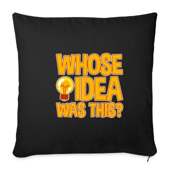 whose idea was this 4 - Sofa pillowcase 17,3'' x 17,3'' (45 x 45 cm) - black - Front
