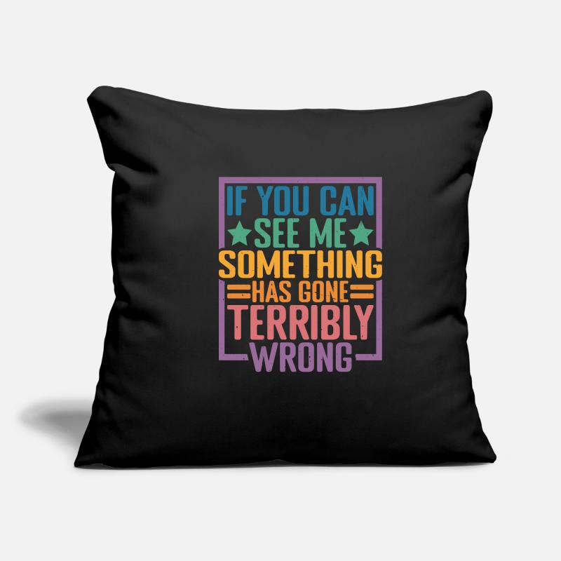If you can see me, something has gone wrong 10 Sofa pillowcase 17,3'' x 17,3'' (45 x 45 cm)