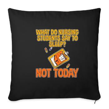 What Do Nursing Students Say To Sleep, Not Today 2 - Sofa pillowcase 17,3'' x 17,3'' (45 x 45 cm) - black - Front