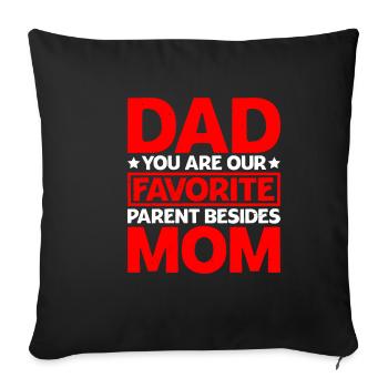Dad You Are Our Favorite Parent Besides Mom 2 - Sofa pillowcase 17,3'' x 17,3'' (45 x 45 cm) - black - Front