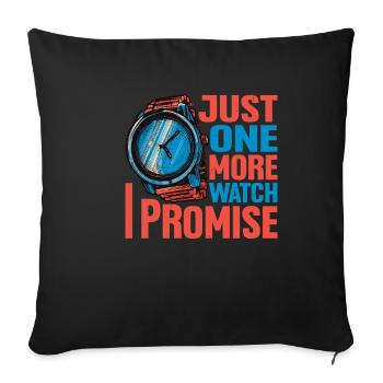 Just One More Watch I Promise - Sofakissenbezug 45 x 45 cm - Schwarz - Vorne