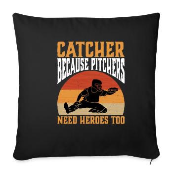 Catcher Because Pitchers Need Heroes Too 3 - Sofakissenbezug 45 x 45 cm - Schwarz - Vorne