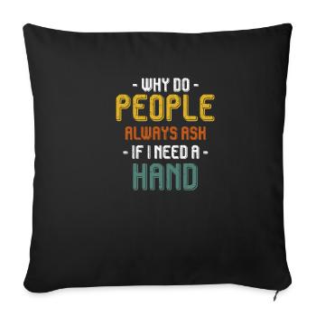 Pourquoi les gens me demandent-ils toujours si je peux aider - Housse de coussin décorative 45 x 45 cm - noir - Devant