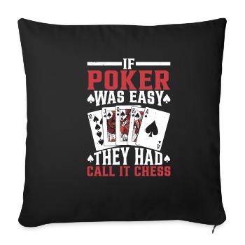 If Poker Was Easy, They Had Call It Chess - Sofa pillowcase 17,3'' x 17,3'' (45 x 45 cm) - black - Front