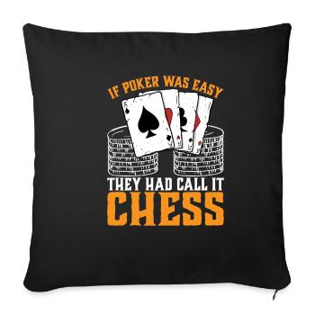 If Poker Was Easy, They Had Call It Chess 3 - Sofa pillowcase 17,3'' x 17,3'' (45 x 45 cm) - black - Front