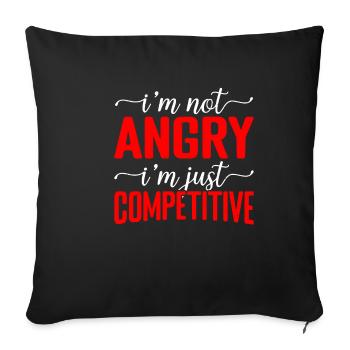 I'm Not Angry I'm Just Competitive 2 - Sofa pillowcase 17,3'' x 17,3'' (45 x 45 cm) - black - Front