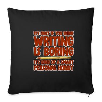 It's Okay If You Think Writing Is Boring 2 - Sofa pillowcase 17,3'' x 17,3'' (45 x 45 cm) - black - Front