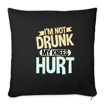 I'm Not Drunk My Knees Hurt 4 - Sofa pillowcase 17,3'' x 17,3'' (45 x 45 cm) - black - Front