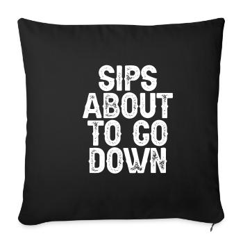 Sips About To Go Down 3 - Sofa pillowcase 17,3'' x 17,3'' (45 x 45 cm) - black - Front