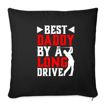 Best Daddy By A Long Drive - Sofakissenbezug 45 x 45 cm - Schwarz - Vorne