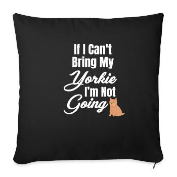 If I can't bring my Yorkie - Sofa pillowcase 17,3'' x 17,3'' (45 x 45 cm) - black - Front