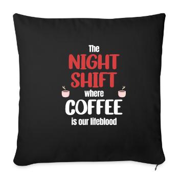 Die Nachtschicht, In Der Kaffee Unser - Sofakissenbezug 45 x 45 cm - Schwarz - Vorne