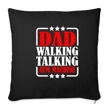 Dad Walking Talking Atm Machine 2 - Sofa pillowcase 17,3'' x 17,3'' (45 x 45 cm) - black - Front