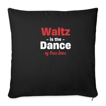 Walzer Ist Der Tanz Der Wahren Liebe Passendes - Sofakissenbezug 45 x 45 cm - Schwarz - Vorne