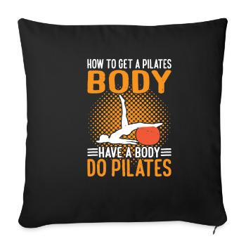 How To Get A Pilates Body, Have A Body Do Pilates3 - Sofa pillowcase 17,3'' x 17,3'' (45 x 45 cm) - black - Front