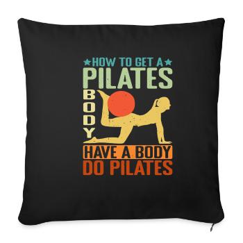 How To Get A Pilates Body, Have A Body Do Pilates2 - Sofa pillowcase 17,3'' x 17,3'' (45 x 45 cm) - black - Front