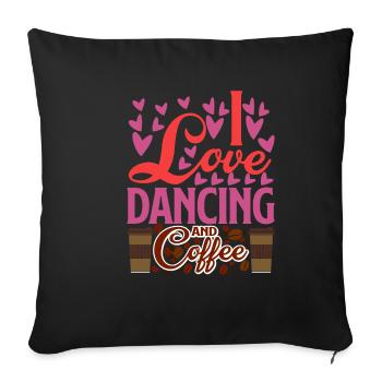 I Love Dancing And Coffee 2 - Sofa pillowcase 17,3'' x 17,3'' (45 x 45 cm) - black - Front