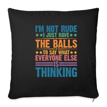 The Balls To Say What Everyone Else Is Thinking 2 - Sofa pillowcase 17,3'' x 17,3'' (45 x 45 cm) - black - Front