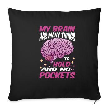 My Brain Has Many Things To Hold And No Pockets - Sofakissenbezug 45 x 45 cm - Schwarz - Vorne