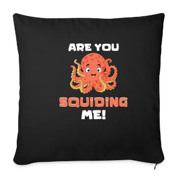 Are you squiding me? Octopus, Zookeepers, - Sofa pillowcase 17,3'' x 17,3'' (45 x 45 cm) - black - Front