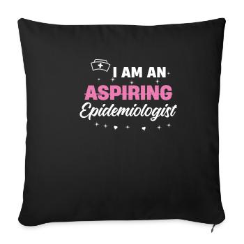 I'm an aspiring epidemiologist at - Sofa pillowcase 17,3'' x 17,3'' (45 x 45 cm) - black - Front