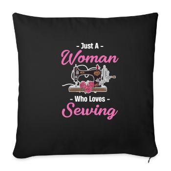 Just a woman who loves to sew - Sofa pillowcase 17,3'' x 17,3'' (45 x 45 cm) - black - Front
