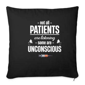 Not all patients listen, some are - Sofa pillowcase 17,3'' x 17,3'' (45 x 45 cm) - black - Front