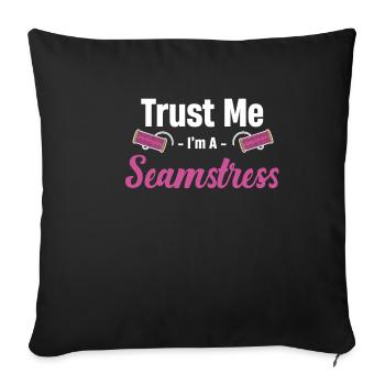 Trust me, I'm a seamstress, quilter, - Sofa pillowcase 17,3'' x 17,3'' (45 x 45 cm) - black - Front