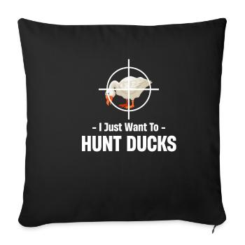 Je veux juste chasser les canards drôle de chasse - Housse de coussin décorative 45 x 45 cm - noir - Devant
