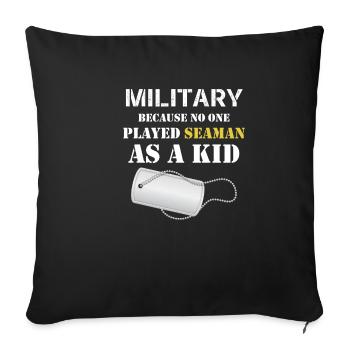 Military, because no one played sailor as a child - Sofa pillowcase 17,3'' x 17,3'' (45 x 45 cm) - black - Front