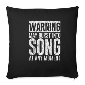Warning May Burst Into Song At Any Moment 3 - Sofa pillowcase 17,3'' x 17,3'' (45 x 45 cm) - black - Front