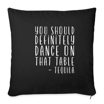 Vous devriez absolument danser sur cette table - Tequila - Housse de coussin décorative 45 x 45 cm - noir - Devant