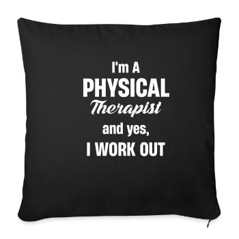 I'm a physical therapist and yes, I train - Sofa pillowcase 17,3'' x 17,3'' (45 x 45 cm) - black - Front