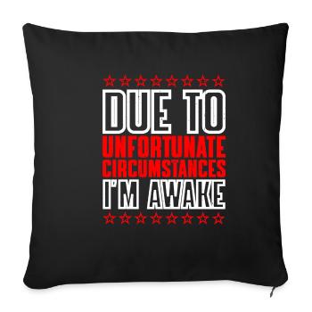 Due To Unfortunate Circumstances, I'm Awake 6 - Sofa pillowcase 17,3'' x 17,3'' (45 x 45 cm) - black - Front