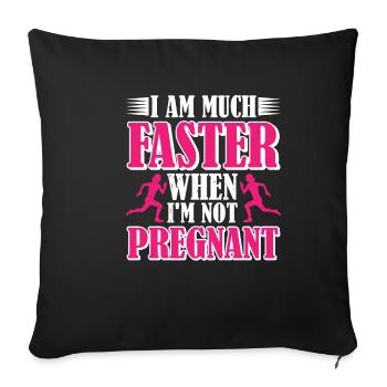 I Am Much Faster When I'm Not Pregnant 5 - Sofa pillowcase 17,3'' x 17,3'' (45 x 45 cm) - black - Front