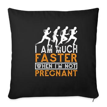I Am Much Faster When I'm Not Pregnant 7 - Sofa pillowcase 17,3'' x 17,3'' (45 x 45 cm) - black - Front