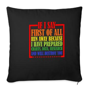 If I Say First Of All, Run Away 11 - Sofa pillowcase 17,3'' x 17,3'' (45 x 45 cm) - black - Front