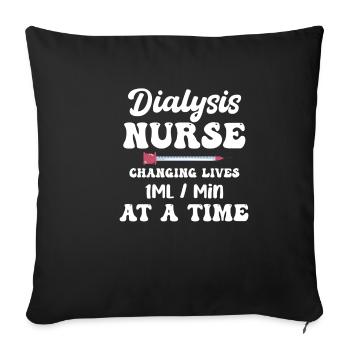 Dialysis Nurse Changes Life 1 ml/min - Sofa pillowcase 17,3'' x 17,3'' (45 x 45 cm) - black - Front