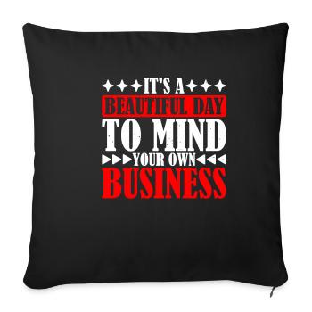 It's A Beautiful Day To Mind Your Own Business 6 - Sofa pillowcase 17,3'' x 17,3'' (45 x 45 cm) - black - Front