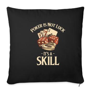 Poker isn't luck, it's a - Sofa pillowcase 17,3'' x 17,3'' (45 x 45 cm) - black - Front