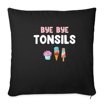 Bye Bye Tonsil Surgery To Remove - Sofa pillowcase 17,3'' x 17,3'' (45 x 45 cm) - black - Front