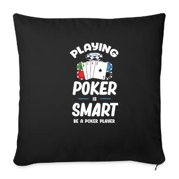 Playing Poker Is Smart Be a Poker Player - Sofa pillowcase 17,3'' x 17,3'' (45 x 45 cm) - black - Front