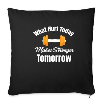 What hurts today makes fitness enthusiasts of - Sofa pillowcase 17,3'' x 17,3'' (45 x 45 cm) - black - Front