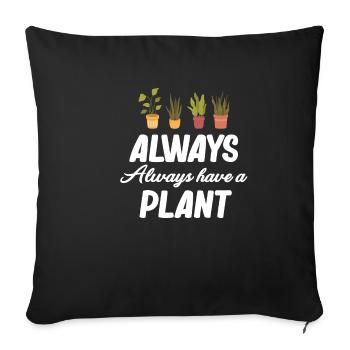Always have a plant garden gardener - Sofa pillowcase 17,3'' x 17,3'' (45 x 45 cm) - black - Front